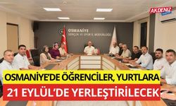 OSMANİYE’DE ÖĞRENCİLER, YURTLARA 21 EYLÜL’DE YERLEŞTİRİLECEK