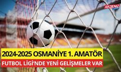 2024-2025 OSMANİYE 1. AMATÖR FUTBOL LİGİ