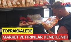 TOPRAKKALE'DE MARKET VE FIRIN DENETİMLERİ GERÇEKLEŞTİRİLDİ