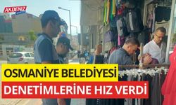 OSMANİYE BELEDİYESİ DENETİMLERİNE HIZ VERDİ