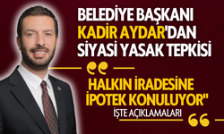 Başkan Kadir Aydar'dan siyasi yasak tepkisi