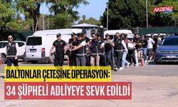 DALTONLAR Çetesine operasyon: 34 şüpheli adliyeye sevk edildi