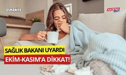 SAĞLIK BAKANI MEMİŞOĞLU UYARDI:  EKİM-KASIM’A DİKKAT!