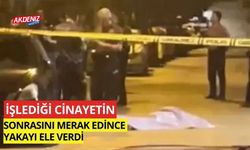 İşlediği cinayetin sonrasını merak edince yakayı ele verdi