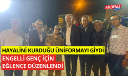 Hayalini kurduğu üniformayı giydi, engelli genç için eğlence düzenlendi