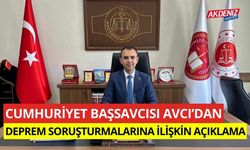 Cumhuriyet Başsavcısı Avcı'dan deprem soruşturmalarına ilişkin açıklama