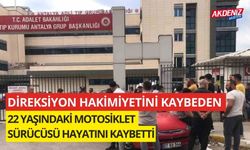 Direksiyon hakimiyetini kaybeden 22 yaşındaki motosiklet sürücüsü hayatını kaybetti