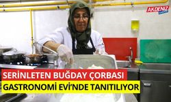 Serinleten buğday çorbası Gastronomi Evi'nde tanıtılıyor