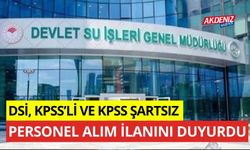 DSİ KPSS'Lİ VE KPSS ŞARTSIZ PERSONEL ALIM İLANINI DUYURDU