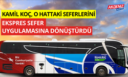 Kamil Koç, o hattaki seferlerini ekspres sefer uygulamasına dönüştürdü