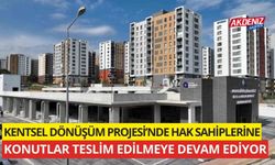 Kentsel Dönüşüm Projesi’nde hak sahiplerine konutlar teslim edilmeye devam ediyor