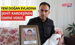 Şehit kardeşinin ismini evladına verdi