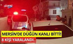 Mersin'de, düğün kavgayla bitti: 8 kişi yaralandı