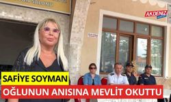 Safiye Soyman, Yeşilbaşköy’de oğlunun anısına mevlit okuttu