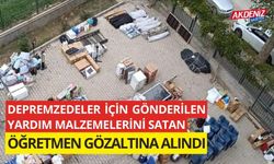 Depremzedeler için gönderilen yardım malzemelerini satan öğretmen gözaltına alındı