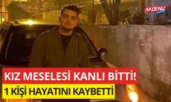 Kız kavgası kanlı bitti: 1 kişi hayatını kaybetti