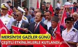 Mersin’de Gaziler Günü, çeşitli etkinliklerle kutlandı