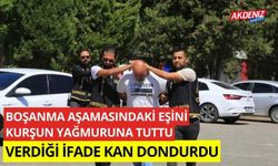 Boşanma aşamasındaki eşini kurşun yağmuruna tuttu verdiği ifade kan dondurdu