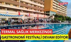 Termal sağlık merkezinde gastronomi festivali devam ediyor