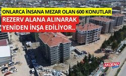 Onlarca insana mezar olan 600 konutlar, rezerv alana alınarak yeniden inşa ediliyor