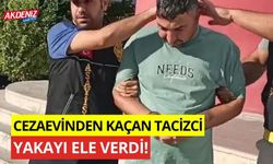 Cezaevinden kaçan tacizci yakayı ele verdi