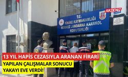 13 yıl hapis cezasıyla aranan firari yakayı eve verdi