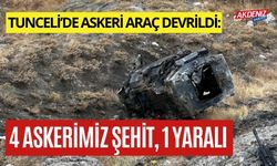 (GÜNCELLEME) TUNCELİ’DE ASKERİ ARAÇ DEVRİLDİ: 4 ASKERİMİZ ŞEHİT, 1 YARALI