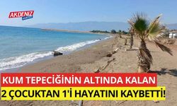 Kum tepeciğinin altında kalan 2 çocuktan 1'i hayatını kaybetti