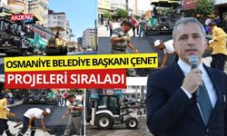 OSMANİYE BELEDİYE BAŞKANI İBRAHİM ÇENET, PROJELERİ SIRALADI