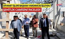 DİYANET İŞLERİ BAŞKAN YARDIMCISI İŞLİYEN, ŞEHİTLİK CAMİSİNDE İNCELEMEDE BULUNDU