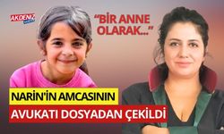 NARİN'İN AMCASININ AVUKATI DOSYADAN  ÇEKİLDİ