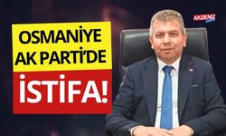 OSMANİYE AK PARTİ MERKEZ İLÇE BAŞKANI CEMİL ERKARA İSTİFA ETTİ