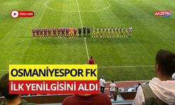 OSMANİYESPOR FK, İLK YENİLGİSİNİ ALDI