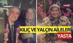 OSMANİYE'DE KILIÇ VE YALÇIN AİLELERİ YASTA