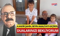 OSMANİYE’Lİ EĞİTİMCİ A.KADİR ŞAHİN, BEYİN AMELİYATI GEÇİRDİ