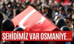 ŞEHİDİMİZ VAR OSMANİYEM...