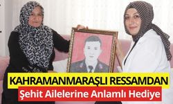 Kahramanmaraşlı Ressamdan Şehit Ailelerine Anlamlı Hediye