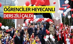 OSMANİYE'DE ÖĞRENCİLER HEYECANLI, DERS ZİLİ ÇALDI