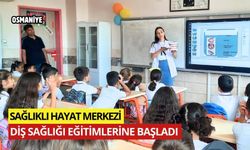 OSMANİYE'DE ÖĞRENCİLERE AĞIZ VE DİŞ SAĞLIĞI EĞİTİMİNE BAŞLANDI