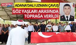 Adana'dalı uzman çavuş göz yaşları arasında toprağa verildi