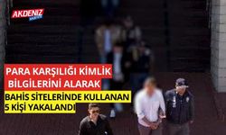 Para karşılığı kimlik bilgilerini alıp yasa dışı bahis sitelerinde kullanan 5 şahıs yakalandı