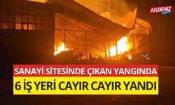 Sanayi sitesindeki 6 iş yeri cayır cayır yandı