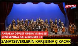 Antalya Devlet Opera ve Balesi yeni sezona Gala Konser ile sanatseverlerin karşısına çıkacak