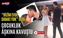 “BİZİM EVDE DAMAT YOK” DEDİ VE ÇOCUKLUK AŞKINA KAVUŞTU