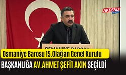 OSMANİYE BARO BAŞKANI AVUKAT AHMET ŞEFİK AKIN OLDU