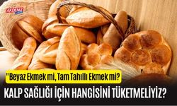 "Beyaz Ekmek mi, Tam Tahıllı Ekmek mi? Kalp Sağlığı İçin hangisini Tüketmeliyiz