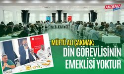 OSMANİYE MÜFTÜSÜ ÇAKMAK: "DİN GÖREVLİSİNİN EMEKLİSİ OLMAZ"