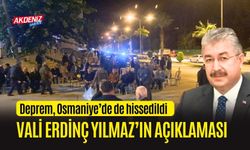 OSMANİYE VALİSİ YILMAZ'DAN DEPREM AÇIKLAMASI