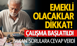 Emekli olacaklar dikkat! Çalışma başlatıldı...