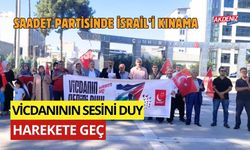 OSMANİYE'DA SAADET PARTİSİ'NDEN İSRAİL'E KINAMA